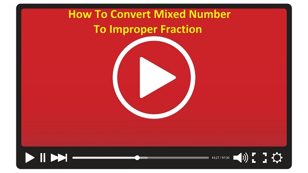 Convert Mixed Number To Improper Fraction